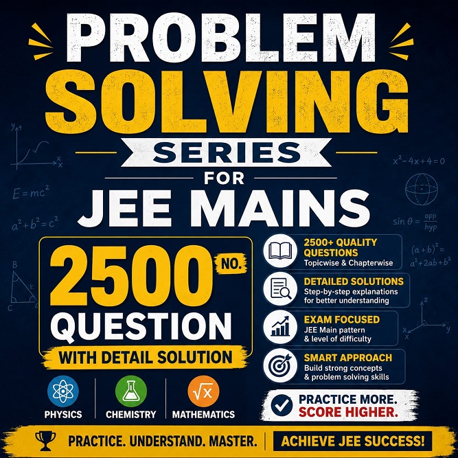 Problem Solving Series for JEE MAINS